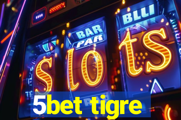 5bet tigre